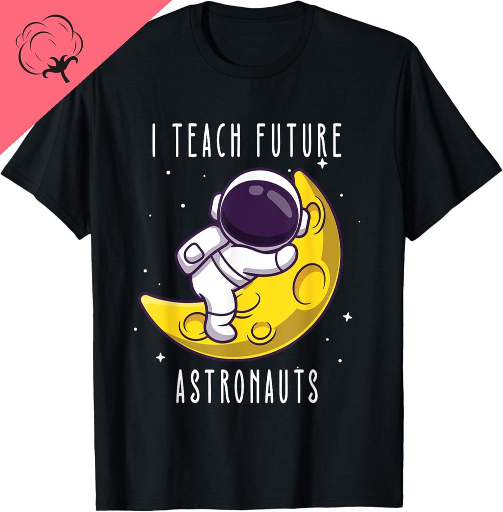 I Teach Future Astronauts Kindergarten Teacher Astronomy Unisex Women Kids TShirt Kawayi Y2k Harajuku Couple Camisas Streetwear