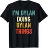 I'm Dylan Doing Dylan Things Funny Vintage First Name T-Shirt