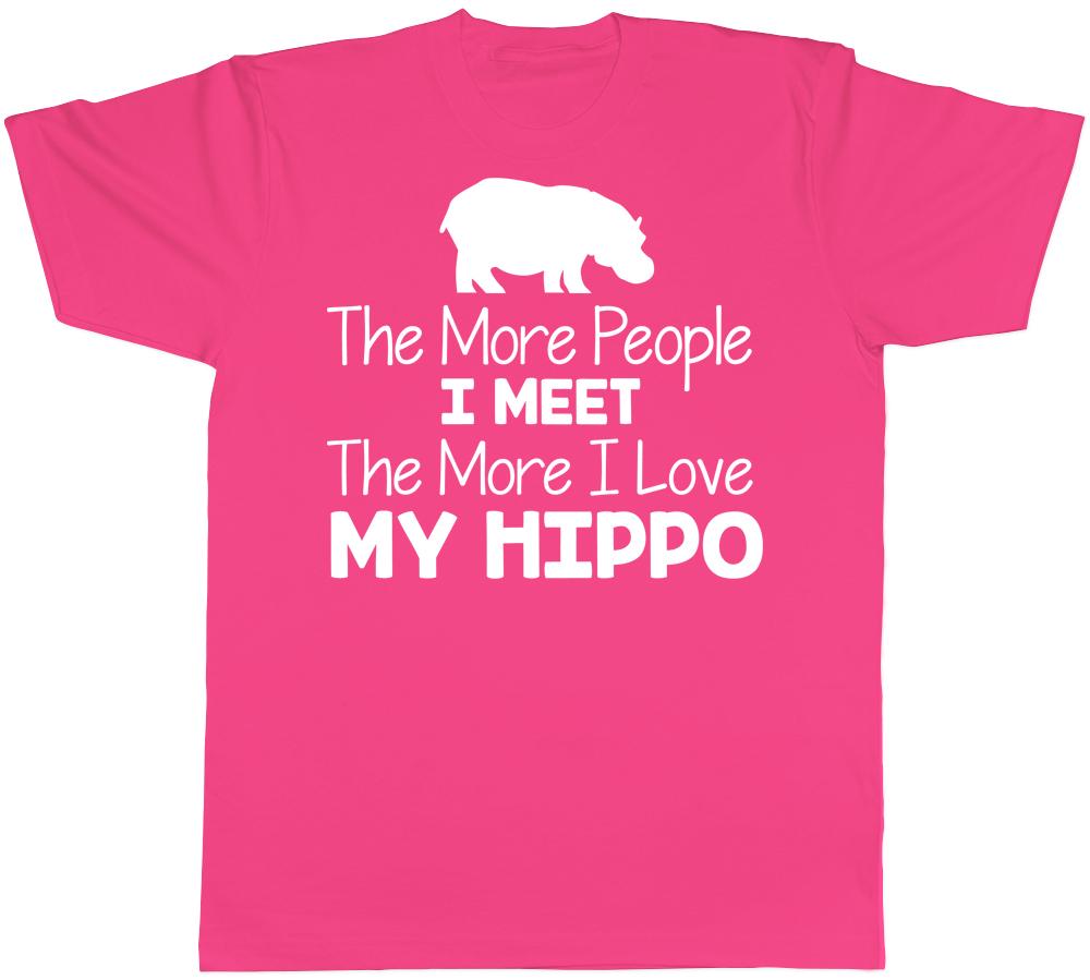 The More People I Meet the More I Love My Hippo Unisexs Unisexs TShirt