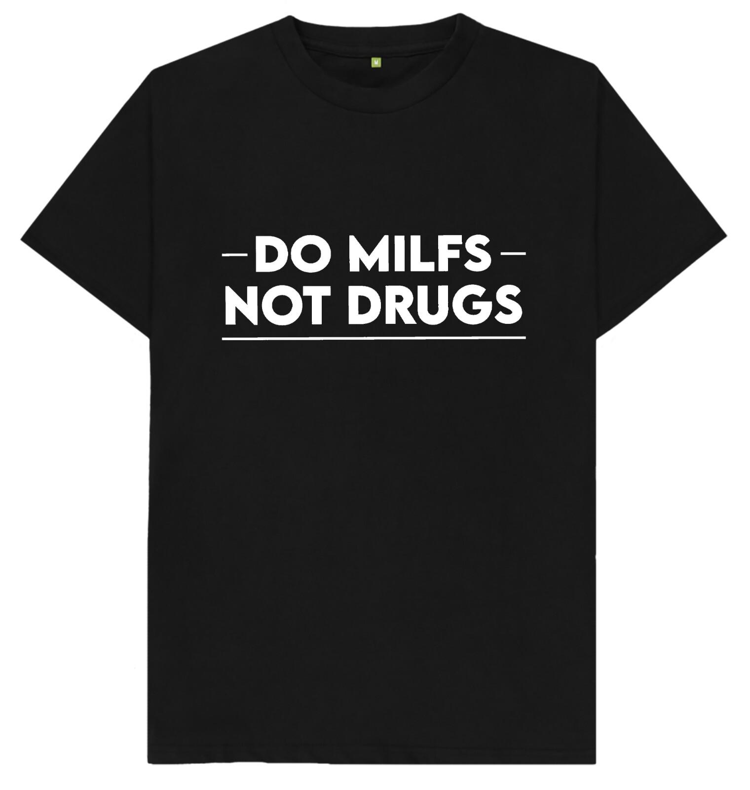 

Do Milfs Not Drugs Funny Joke Humour Gift T Shirt XL