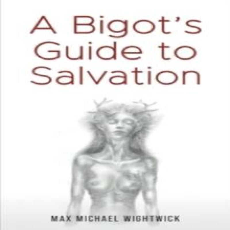 A Bigots Guide to Salvation by Max Michael Wightwick Paperback Book 9781035844173