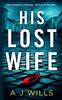Kniha His Lost Wife : A Psychological Thriller Novella