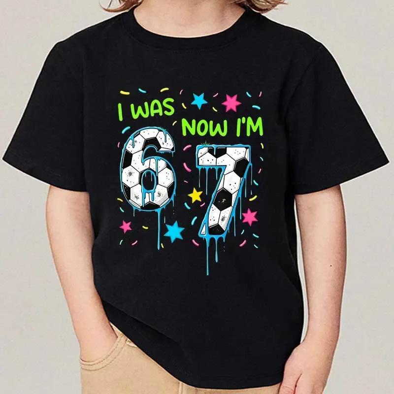 I Was Now Im 67 Graphic Print Tshirts Children Boys Girls Casual Funny Summer Colorful Tops Crew Neck Short Sleeve Kids Tees