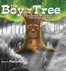Kniha The Boy and the Tree : If Trees Could Talk, What Would They Say? A Boy's Journey of Discovery.