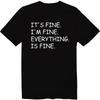 It's Fine I'm Fine Everything Is Fine Unisex Crew Neck T-Shirt Introvert Tee