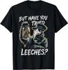 Funny Goth Plague Doctor | But Have You Tried Leeches T-Shirt