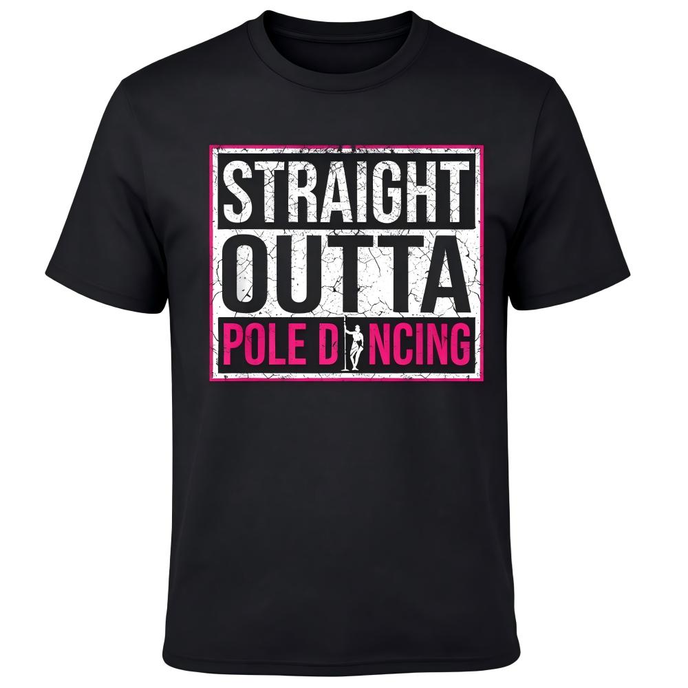 Straight Outta Pole Dancing Vintage Text Graphic man's T-Shirt