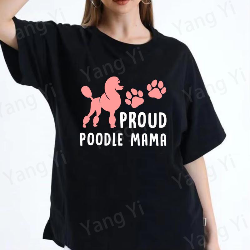 New Hot Proud Poodle Mama Tshirts Fashion Unisex Women Girls Summer Tee Shirt Unisex Casual Short Sleeve Round Neck Cotton Tops