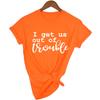 I Get Us Out Of Trouble Cute Best Friends Shirts Funny Women T Shirts Matching Shirt