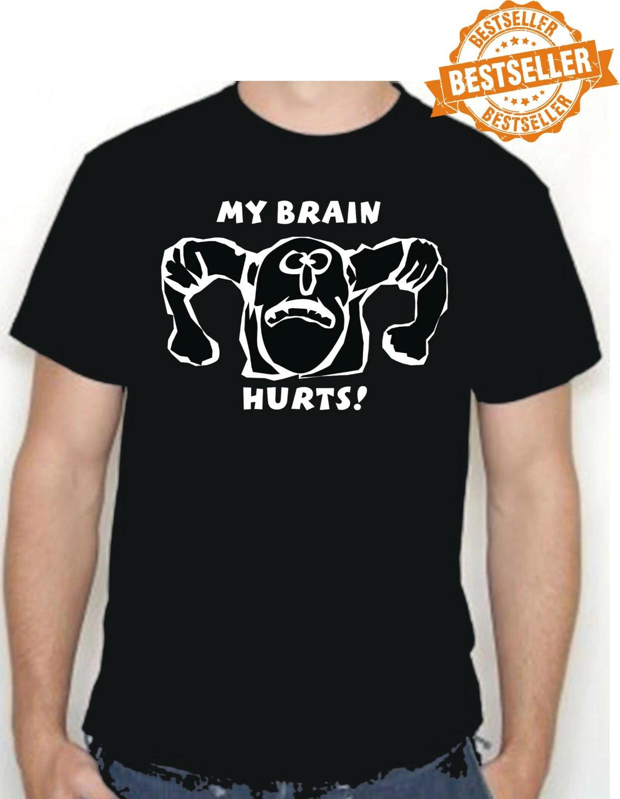 My BRAIN Hurts T-shirt Tee / Funny / Hospital / Birthday / Xmas / Stress / S-XXL M