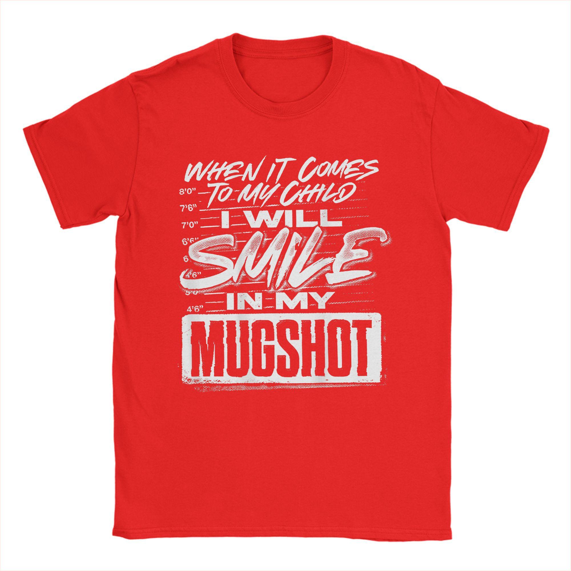 

When It Comes to My Child I Will Smile in My Mugshot TShirts Unisex Novelty Cotton Tees O Neck Short Sleeve T Shirt Printed Tops S
