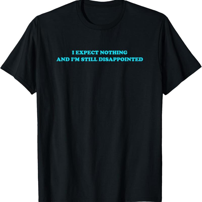 I Expect Nothing And I M Still Disappointed T Shirt - Men s Summer Cotton Graphic Tee S разноцветный