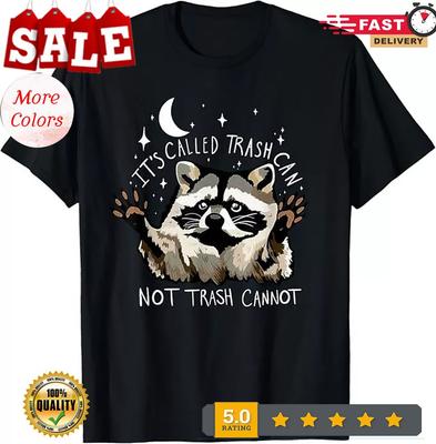 2025/It's Called Trash Can Not Trash Cannot Funny Racoon T-Shirt Unisex T-Shirt