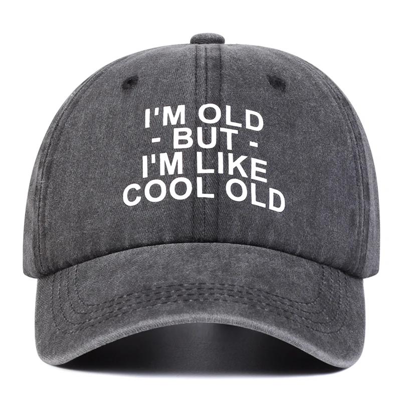 Unisex Im Old But Im Like Cool Old Print Baseball Caps Spring And Autumn Outdoor Adjustable Casual Hats Sunscreen Hat Sports Cap