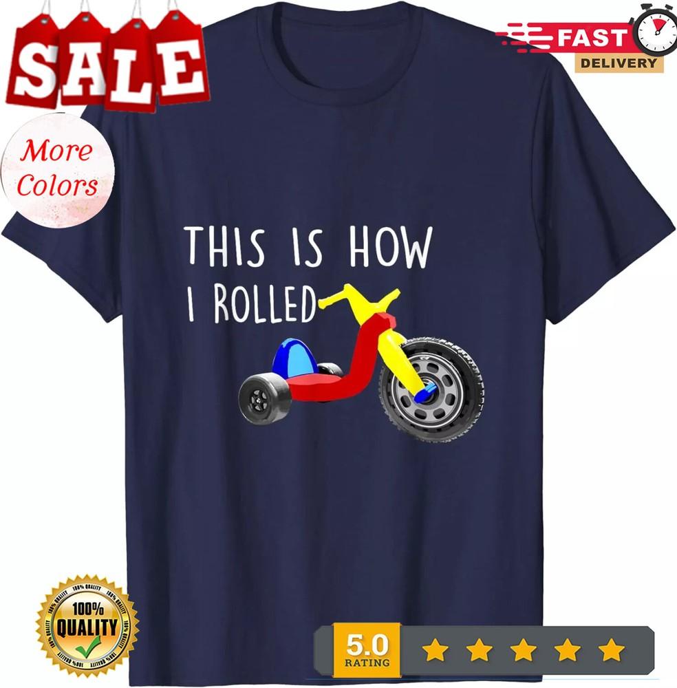 

2025/Nostalgic Big Tricycle Wheel This Is How I Rolled Unisex T-Shirt Unisex T-Shirt XXXL