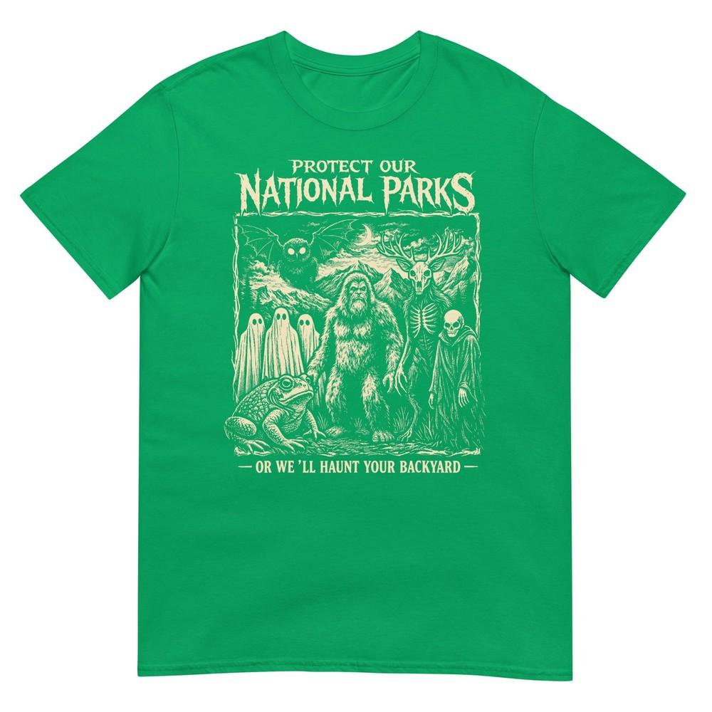 Protect Our National Parks Or Well Haunt Your Backyard TShirt