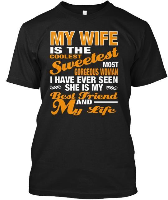 LTD My Wife Is Life T-Shirt Size S to 5XL XXXL