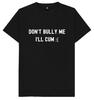 Don't Bully Me I'll Cum Funny T Shirt