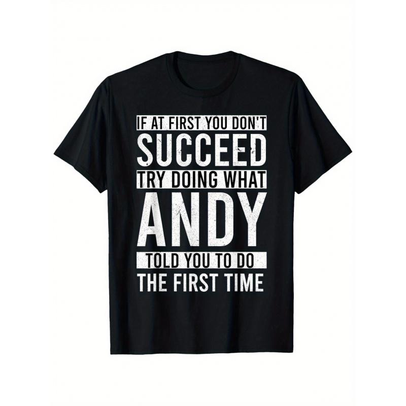 Funny Andy Quote T-Shirt - If At First You Don'T Succeed, Try Doing What Andy Told You To Do The First Time -, Black, Casual Crew Neck, Short Sleeve,