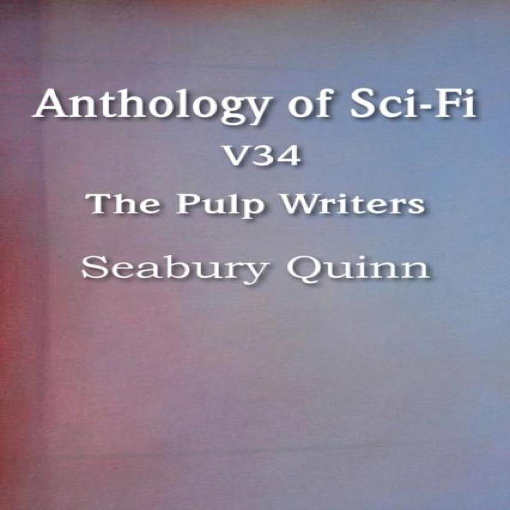 Anthology of SciFi V34 the Pulp Writers Seabury Quinn by Seabury Quinn Paperback Book 9781483702650