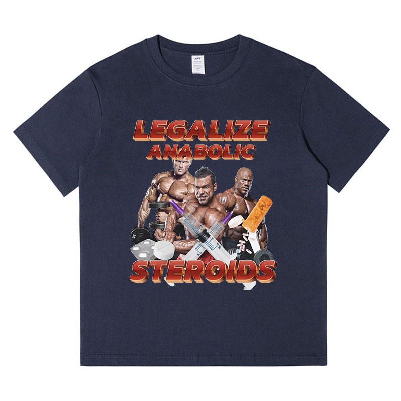 Funny Legalize Anabolic Steroids Meme T-Shirt Men Women's Vintage Hip Hop Short Sleeve T Shirt Cotton Casual Oversized T-shirts