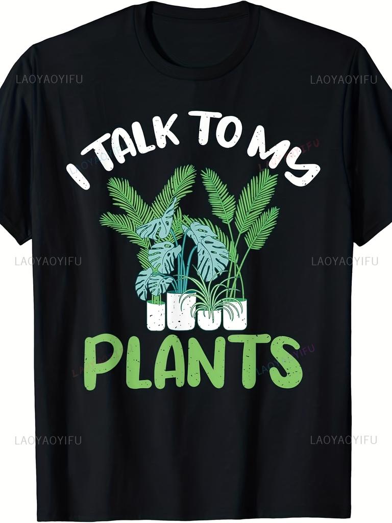 MenS Funny Plant Lover Printed TShirt I Talk To My Plants Gardening Tee with Houseplant Design Harajuku Shortsleev Tops