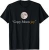 Copy Moon Joy Funny Lunar Quote Graphic T-Shirt