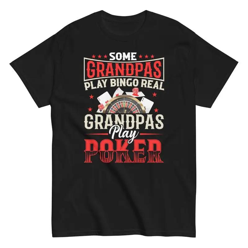 Gambling Grandpa T Shirt Some Play Bingo Real Grandpas Poker Funny