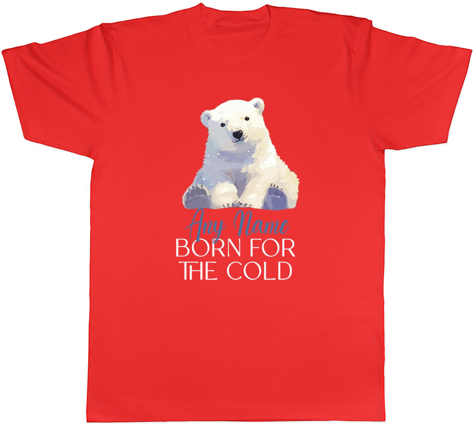 PERSONALISED BORN FOR THE COLD ARCTIC POLAR BEAR UnisexS TSHIRT TEE GIFT TOP S