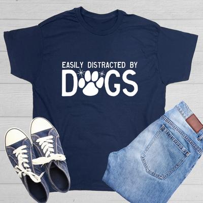 Easily Distracted By Dogs Sarcastic Humor Graphic Novelty Funny T Shirt