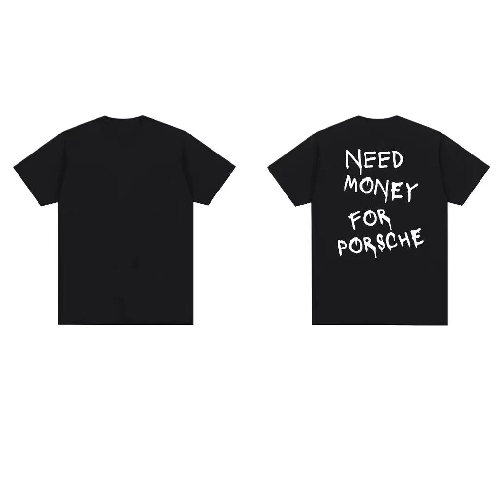 2025 Men's T-thirts New Trendy Need Money for Porsc Print T-shirt Light Luxury Casual Loose Cotton Hip Hop Y2K Tops