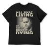 Get Busy Living or Get Busy Dying T-Shirt Summer 2025 Hippie Clothes Baggy Shirts Funny T Shirts Men