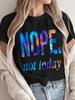 Women'S Casual Style NOPE. Not Today Pattern T-Shirt - Colorful Gradient Letter Print, Loose Rou
