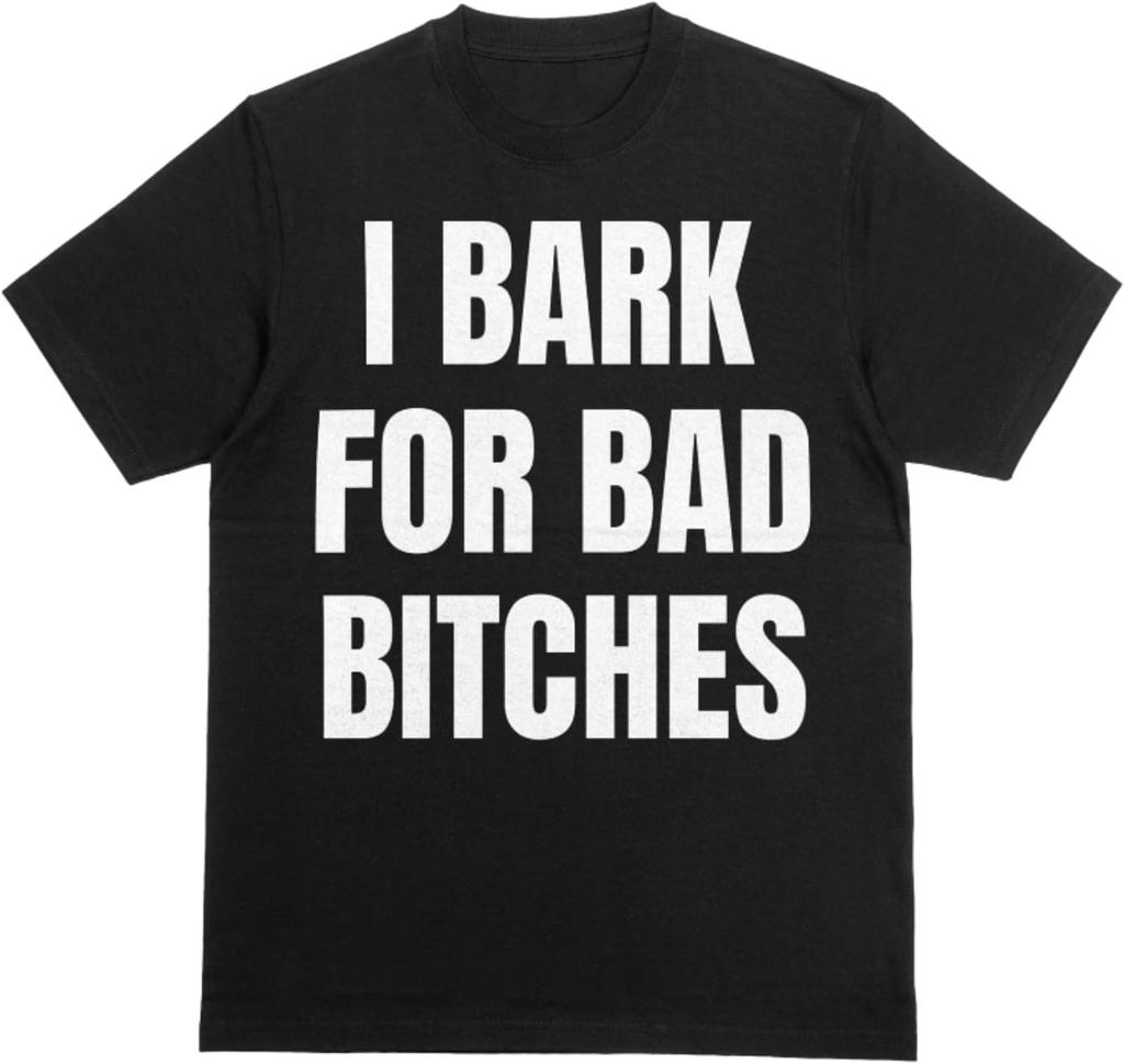 Funny "I Bark for Bad Bitches" Meme T-Shirt - Humorous Dog Lover Gift