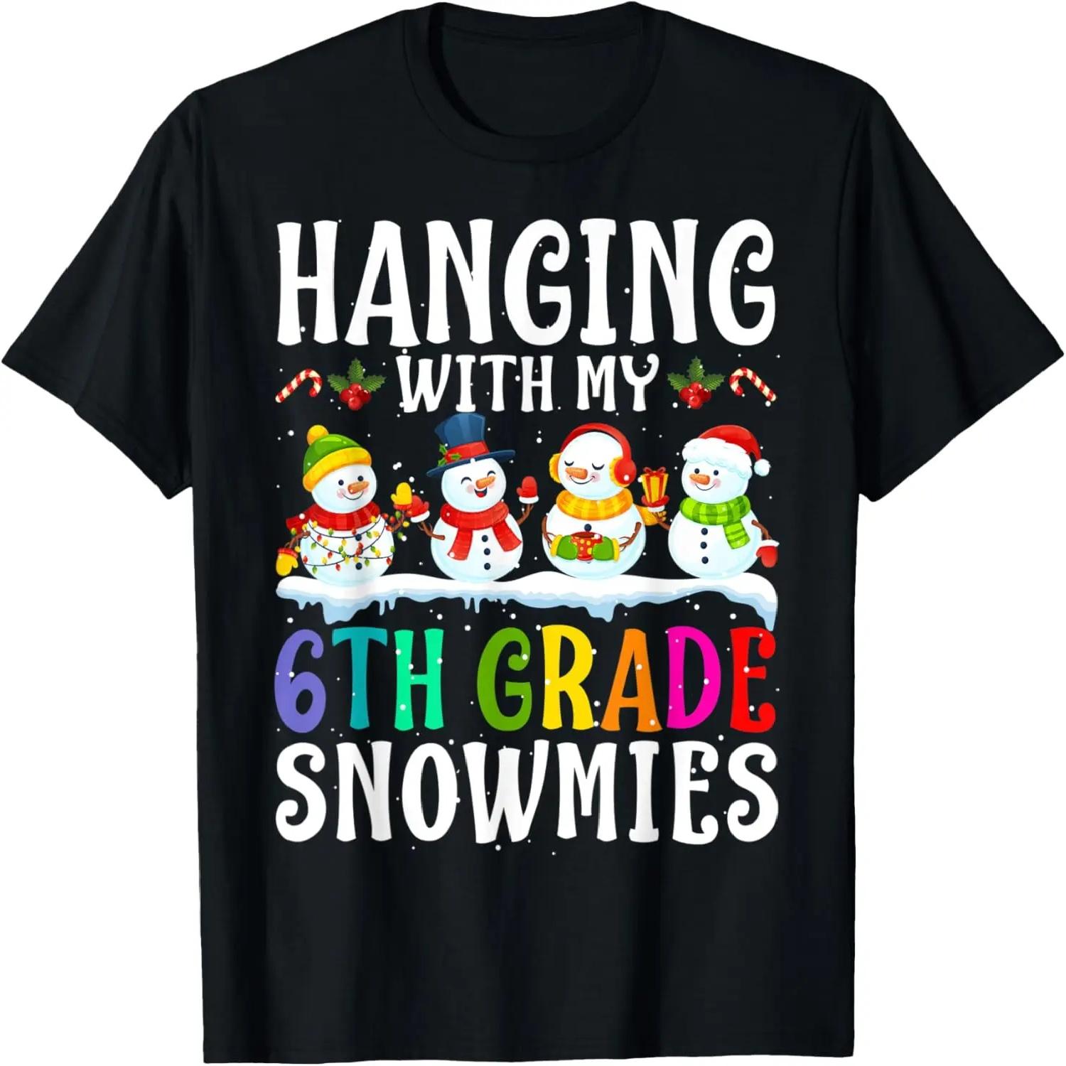 Hanging With My 6th Grade Snowmies Teacher Christmas Gift T-Shirt S