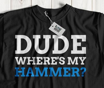 Where's My Hammer? Unisex Funny Construction Worker Builder T-Shirt Bricklayer