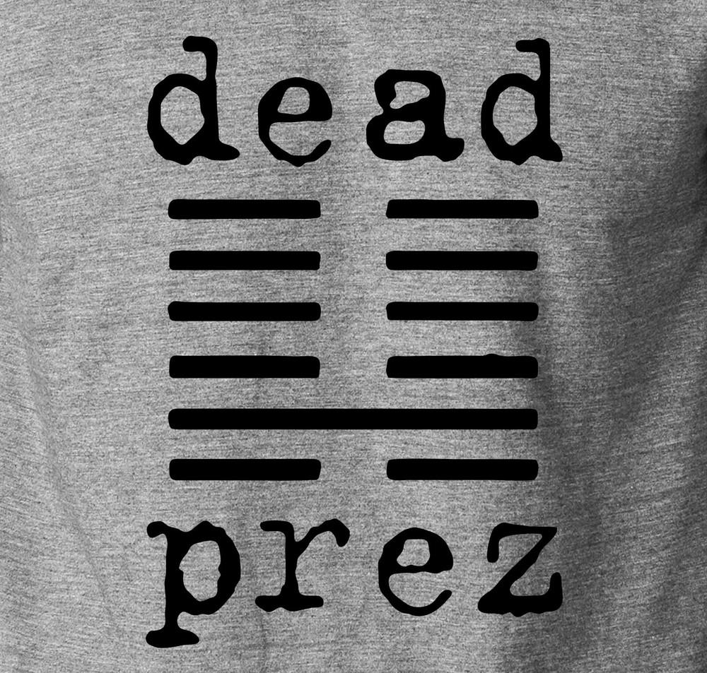 

DEAD PREZ Hip Hop Rap NYC Music 404 Tape Mos Def stic.man M-1 S-6XL Tee Unisex T-Shirt XL