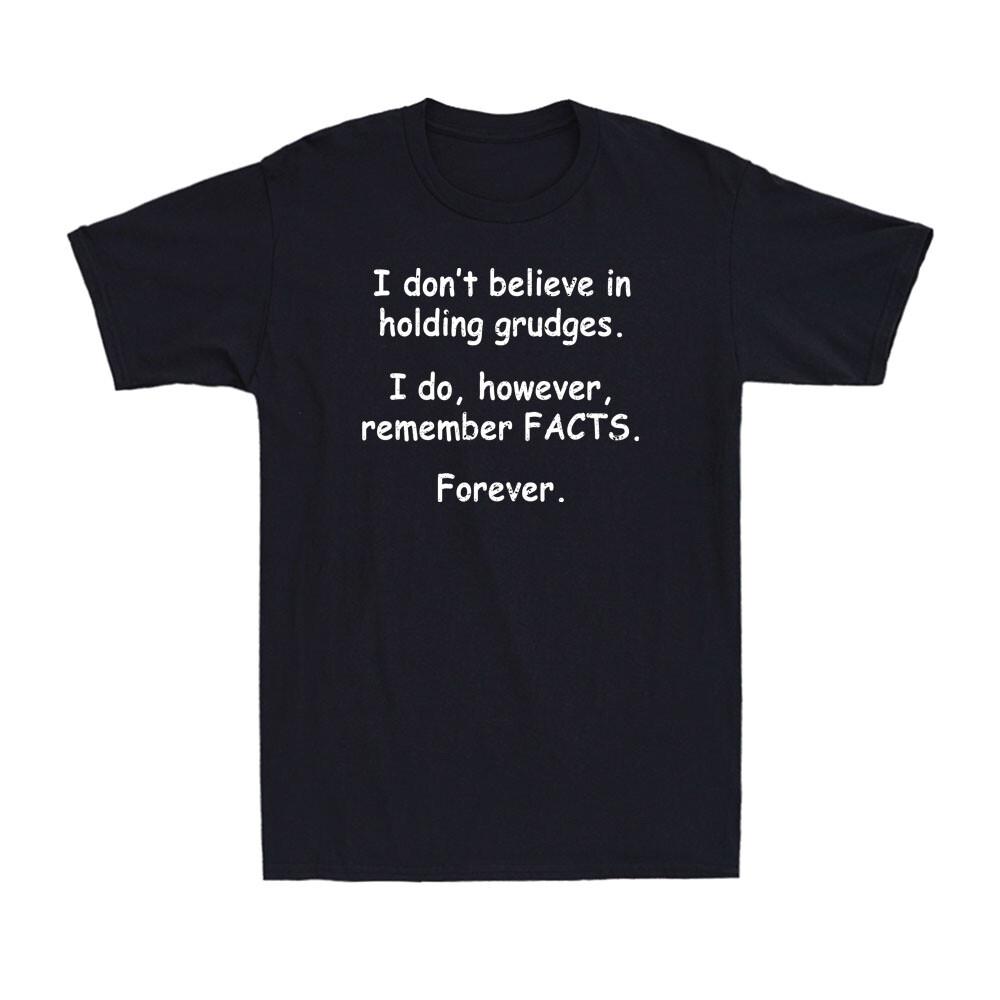 I Remember Facts Forever Shirt Funny Saying Sarcastic Novelty Men s T-Shirt XXXL