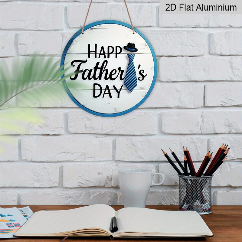 2D Flat 1pc, 8x8 in, Happy Father's Day circular aluminum metal sign, suitable for terraces, porches, garages, homes, cafes, men's caves, shops