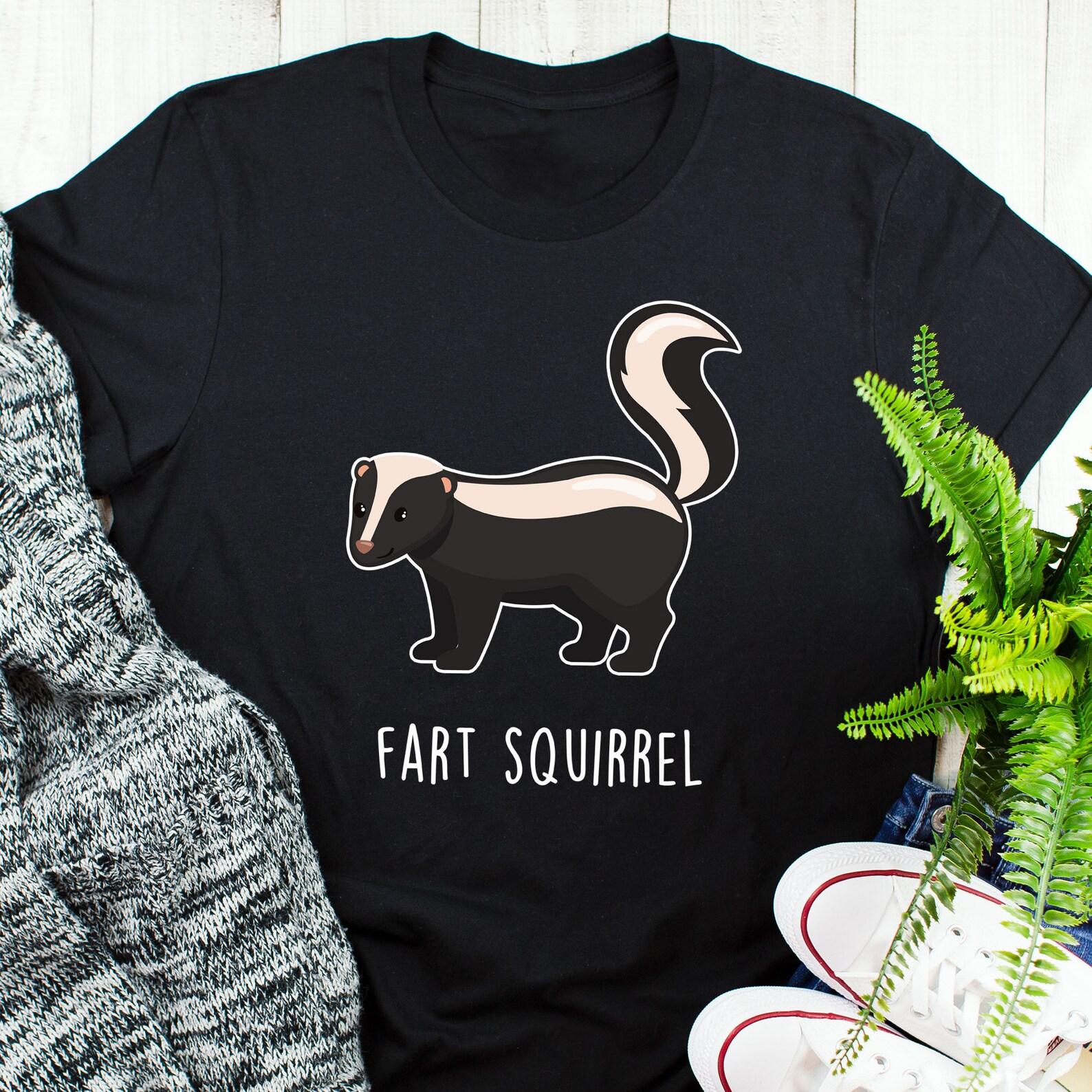 Skunk Shirt, , Funny Fart Squirrel Lover Gift, Cute Animal Meme T-shirt, Gifts for Him Her, Humor Tee Nature Wildlife Zoologist 130