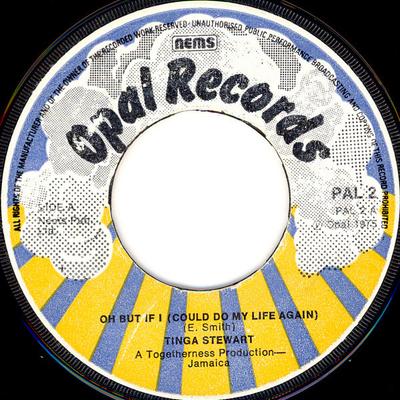 7inch Record TINGA STEWART - Oh But If I (Could Do My Life Again PAL2 Opal Records 1975 UK Reggae, Ska & Dub Used