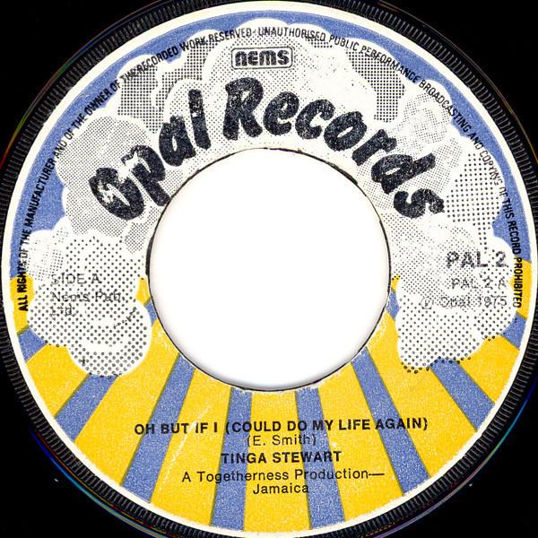 

7inch Record TINGA STEWART - Oh But If I (Could Do My Life Again PAL2 Opal Records 1975 UK Reggae, Ska & Dub Used
