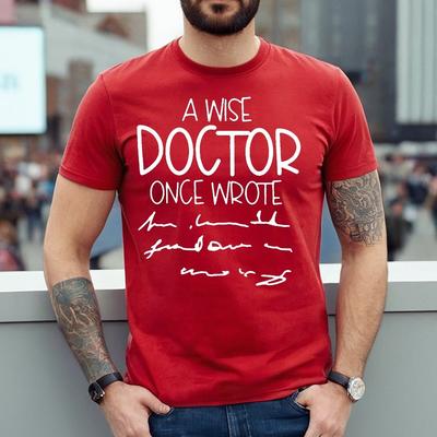 I WISE DOCTOR ONCE WROTE | FUNNY | NOVELTY | JOKE | MEN'S T-shirt TEE TOP
