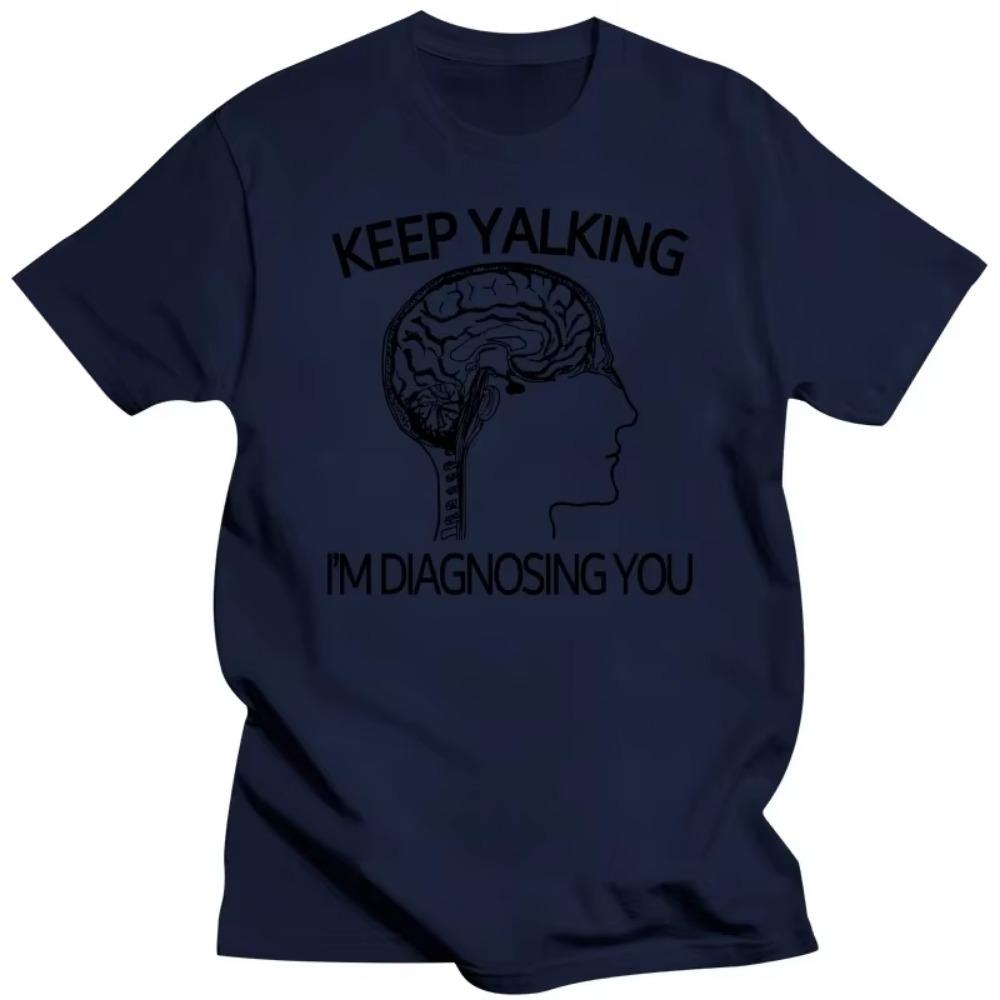 Funny Psychology Brain Keep Talking Im Diagnosing You T Shirts Graphic Cotton Streetwear Short Sleeve O-Neck Harajuku T-shirt