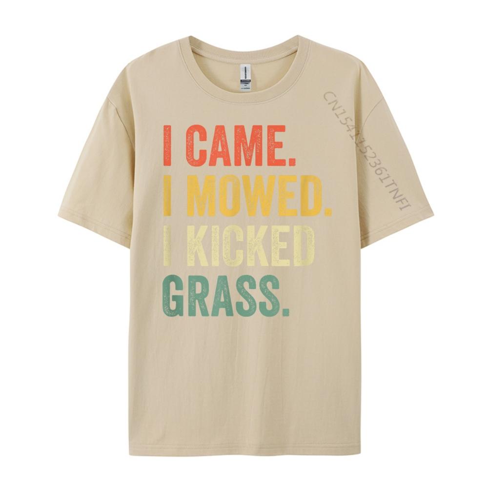 I Came I Mowed I Kicked Grass Funny Lawn Mowing Gardener Graphic Shirts Brand Clothing Slogan