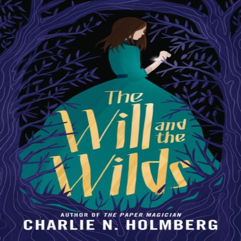 The Will and the Wilds by Charlie N. Holmberg Paperback Book 9781542005005