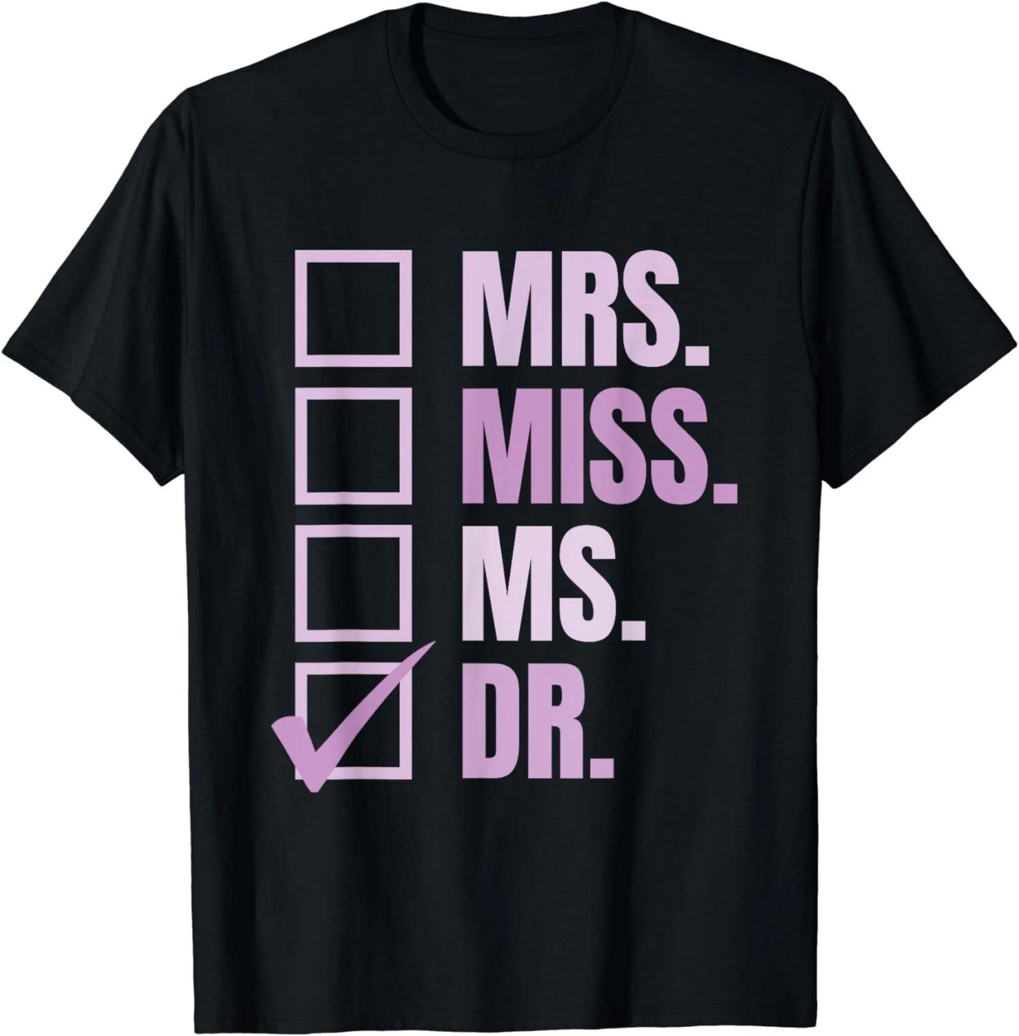 

Mrs. Miss. Ms. Dr. Doctor of Education Tee Shirts Gifts Gift Unisex T-Shirt XL