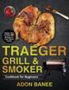 The Traeger Grill Smoker Cookbook For Beginners Happy Easy Tasty Bbq Recipes Fo by Adon Banee - Hardback Book