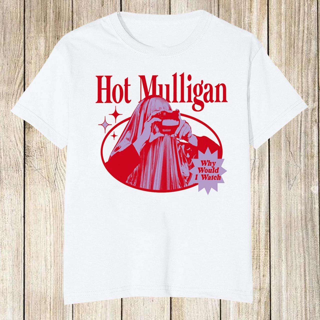 Hot Mulligan - Why Would I Watch Short Sleeve White All Size T-Shirt HH35 XXXXL