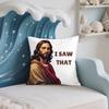 Jesus I Saw That Pillow Case Cushion Cover Soft Cute Throw Pillow Case For Car Sofa Pillowcase Polyester With Zipper